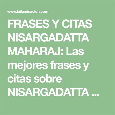 Citas Y Frases Nisargadatta Maharaj La Mejor Frase Frases Que Te