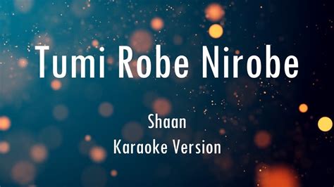 Tumi Robe Nirobe Shaan Rabindra Sangeet Karaoke With Lyrics