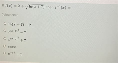 Solved If Fx2lnx72 ﻿then F 1xselect