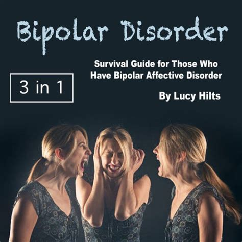 Bipolar Disorder Survival Guide For Those Who Have Bipolar Affective