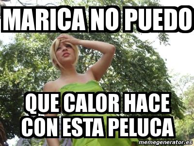 Meme Personalizado Marica No Puedo Que Calor Hace Con Esta Peluca