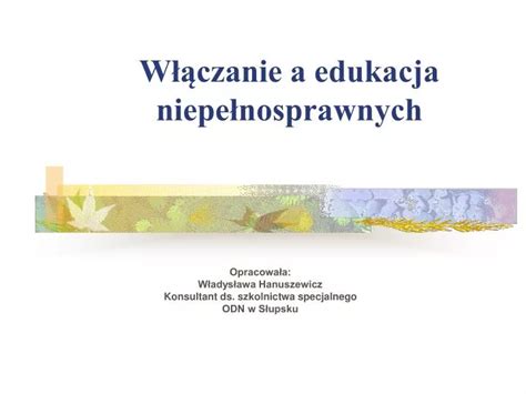 PPT Włączanie a edukacja niepełnosprawnych PowerPoint Presentation