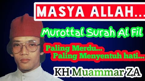 Murottal Surah Al Fil Sangat Merdu KH Muammar ZA Qari Internasional