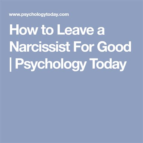 How To Leave A Narcissist For Good Psychology Today Leaving A