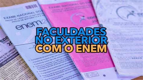 Como Usar O Enem Para Entrar Em Faculdades No Exterior