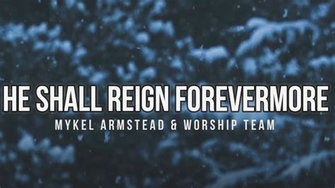 He Shall Reign Forevermore Lyric Video Youtube