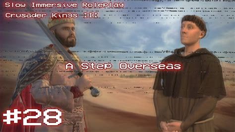 A Step Overseas Crusader Kings 3 Immersive Roleplay Ep 28 YouTube