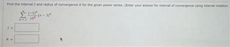 Solved Find The Intervall And Radius Of Convergence R For Chegg