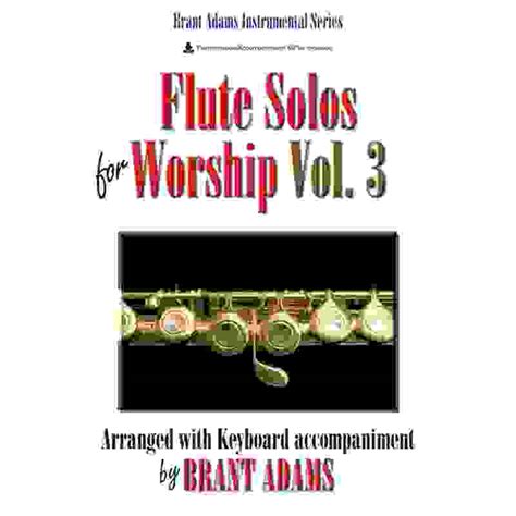 Flute Solos for Worship, Vol. 3: Arranged with Keyboard Accompaniment