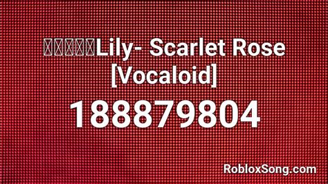 【リリィ】lily Scarlet Rose Vocaloid Roblox Id Roblox Music Codes