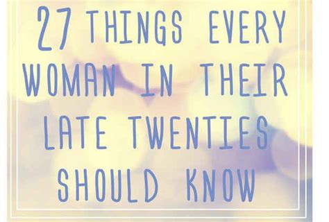 27 Things Every Woman In Her Late Twenties Should Know Let It Be Known