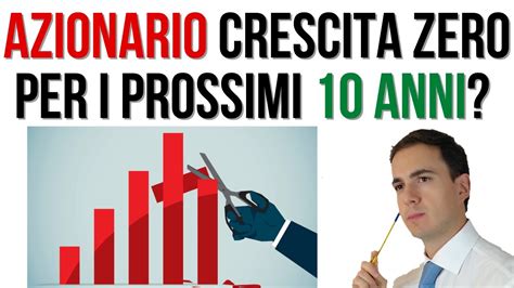 Azionario Crescita ZERO Per I Prossimi 10 Anni YouTube