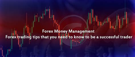 Forex Money Management Forex Trading Tips That You Need To Know To Be