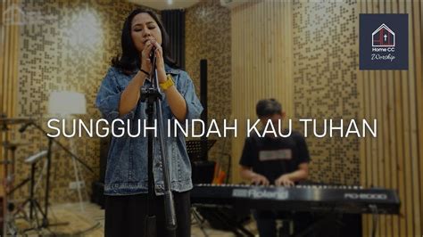 Sungguh Indah Kau Tuhan Homecc Worship Youtube