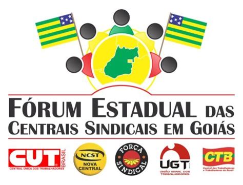 Portal Da Ncst Criado O F Rum Estadual Das Centrais Sindicais Em Goi S