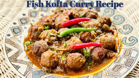 মাছের কোফতা কারি Fish Kofta Curry Cookingwithsayani Youtube