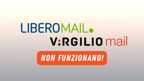 Libero Mail E Virgilio Mail Aggiornamenti Oggi Gennaio Upgo News