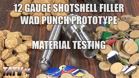 12 Gauge Shotshell Filler Wad Punch Prototype Material Testing Youtube