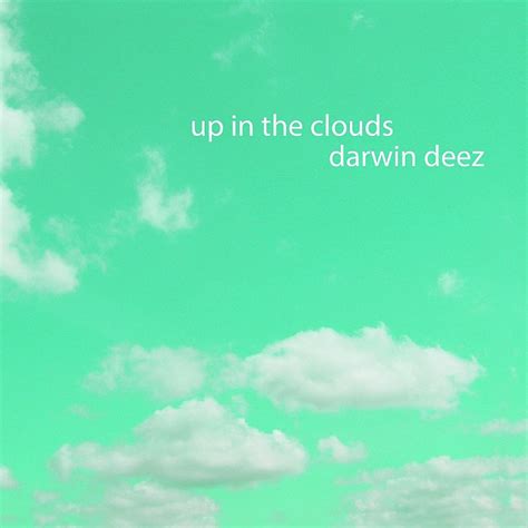 Darwin Deez Up In The Clouds Single Lyrics And Tracklist Genius