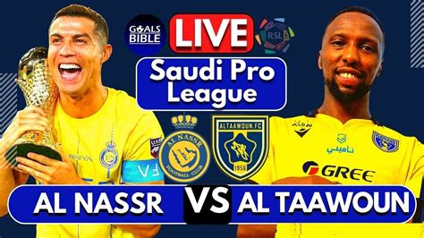 Al Nassr Fc Vs Al Taawoun Fc Live Watchalong Full Match Live Today