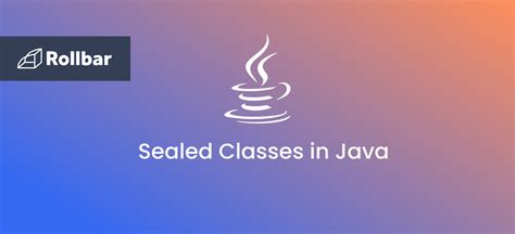 Beginners Guide To Sealed Classes In Java Rollbar