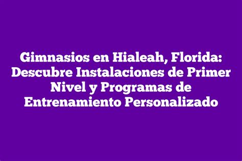 Gimnasios En Hialeah Florida Descubre Instalaciones De Primer Nivel Y