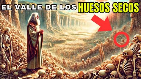 LA INCREÍBLE HISTORIA DE EZEQUIEL EN EL VALLE DE LOS HUESOS SECOS