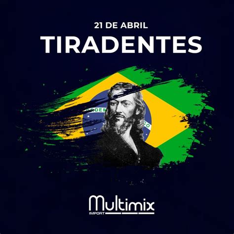 Tiradentes Aquele Que Brigou Por Sua Na O Dia De Abril Dia Da