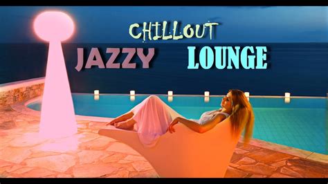 Relax Chillout And Jazzy Beat Lounge Ibiza Cafe Music Romantic Sensual