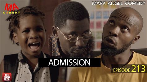 WATCH Episode 213 of Mark Angel Comedy - Admission | BellaNaija