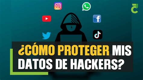 C Mo Proteger Mis Datos De Hackers