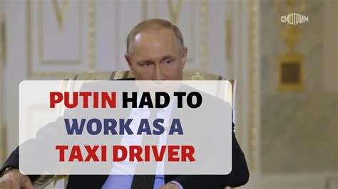 Putin Says He Had To Work As A Taxi Driver Youtube