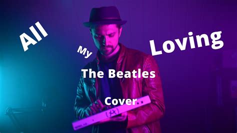 The Beatles All My Loving Cover 2024 Youtube