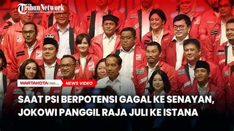 Saat Psi Berpotensi Gagal Ke Senayan Jokowi Panggil Raja Juli Ke