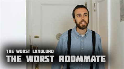 The Worst Roommate The Worst Landlord Youtube