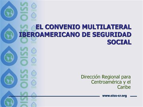 EL CONVENIO MULTILATERAL IBEROAMERICANO DE SEGURIDAD SOCIAL Ppt Descargar