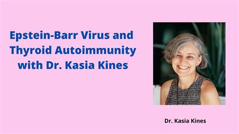 Epstein Barr Virus And Thyroid Autoimmunity With Dr Kasia Kines Youtube