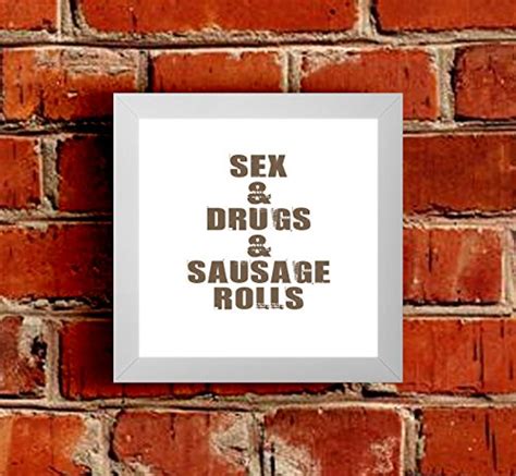 Sex And Drugs And Sausage Rolls Framed Picture White Victorian Print