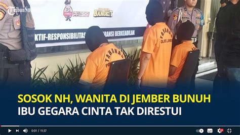 Sosok Nh Wanita Di Jember Bunuh Ibu Gegara Cinta Tak Direstui Tusuk