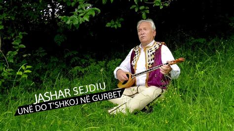 Jashar Sejdiu Une do tshkoj në gurbet Official Video YouTube