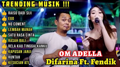 Raiso Dadi Siji Ego Difarina Indra Full Album Om Adella Terbaru 2023 Youtube