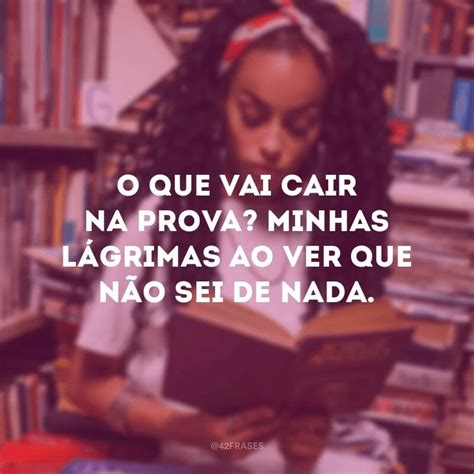 40 Frases De Estudantes Para Entender A Realidade Deles