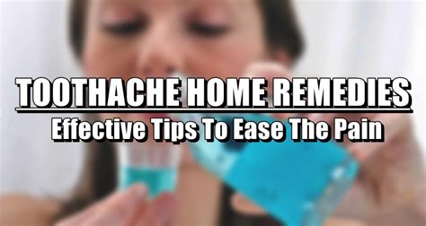 Toothache Home Remedies Effective Tips To Ease The Pain