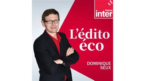 Lédito éco De Dominique Seux Sur France Inter