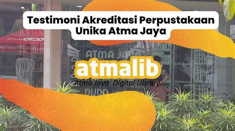 Testimoni Akreditasi A Perpustakaan Unika Atma Jaya YouTube