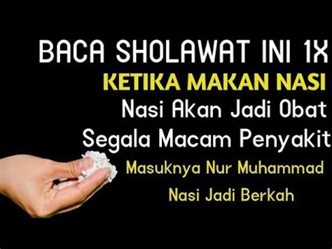 Baca Sholawat Ini X Ketika Makan Nasi Nasi Jadi Berkah Obat Segala