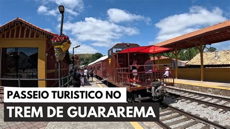 TREM DE GUARAREMA COMO FAZER O PASSEIO DO TREM TURISTICO DE GUARAREMA