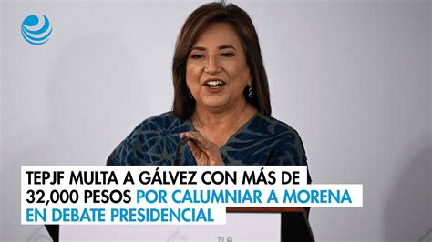 TEPJF multa a Gálvez con más de 32 000 pesos por calumniar a Morena en