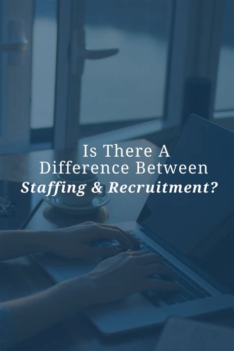 Is There A Difference Between Staffing And Recruitment