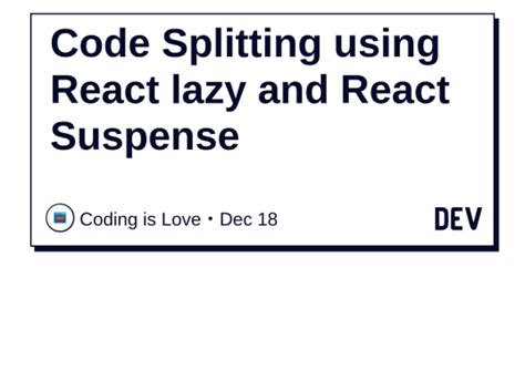 Code Splitting Using React Lazy And React Suspense Dev Community